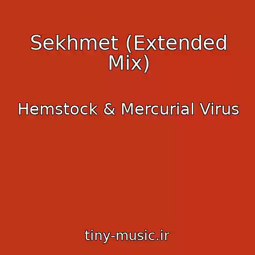 کاور آهنگ Sekhmet (Extended Mix) از Hemstock & Mercurial Virus