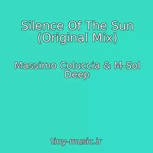 کاور آهنگ Silence Of The Sun (Original Mix) از Massimo Coluccia & M-Sol Deep