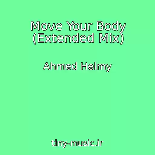 کاور آهنگ Move Your Body (Extended Mix) از Ahmed Helmy