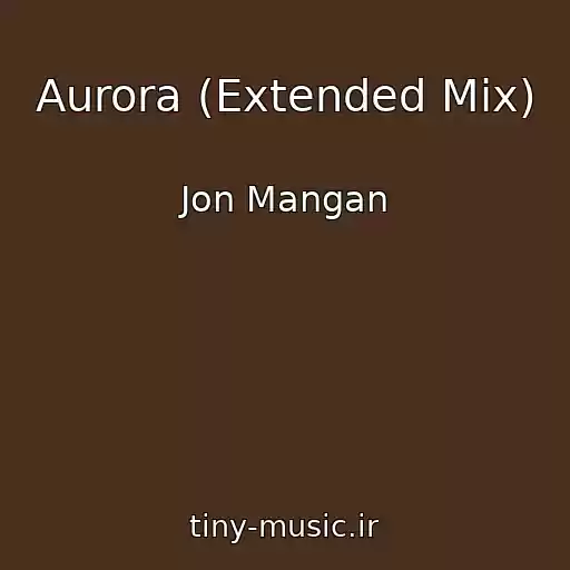 کاور آهنگ Aurora (Extended Mix) از Jon Mangan