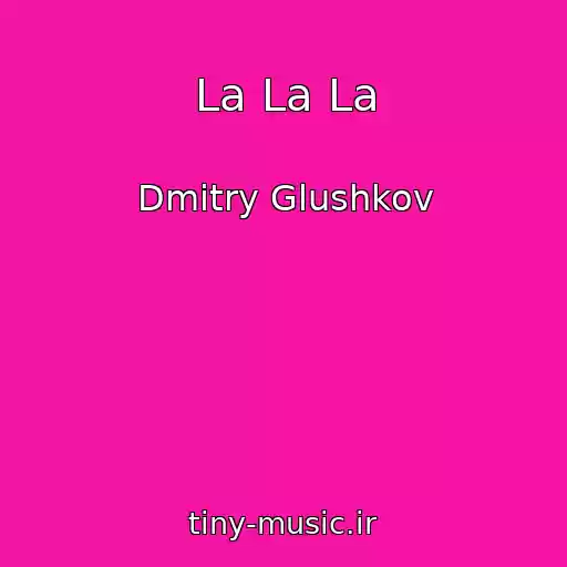 کاور آهنگ La La La از Dmitry Glushkov