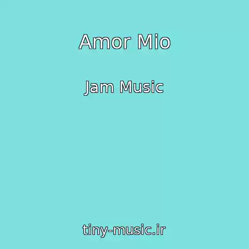 کاور آهنگ Amor Mio از Jam Music