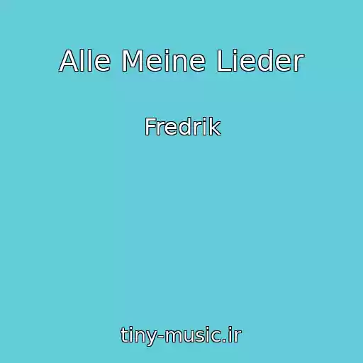 کاور آهنگ Alle Meine Lieder از Fredrik