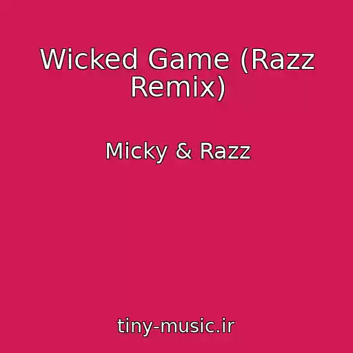 کاور آهنگ Wicked Game (Razz Remix) از Micky & Razz