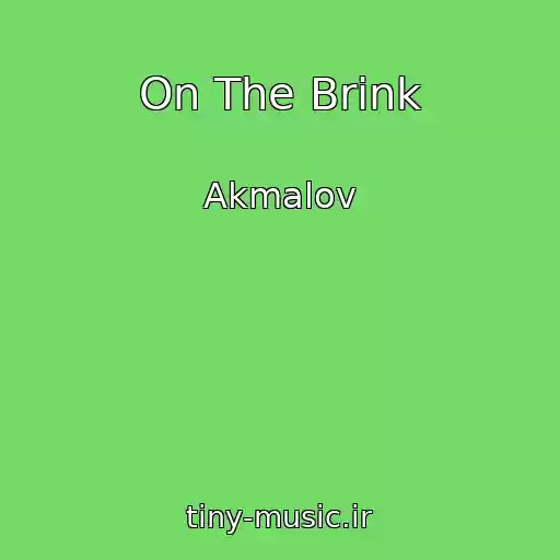 کاور آهنگ On The Brink از Akmalov