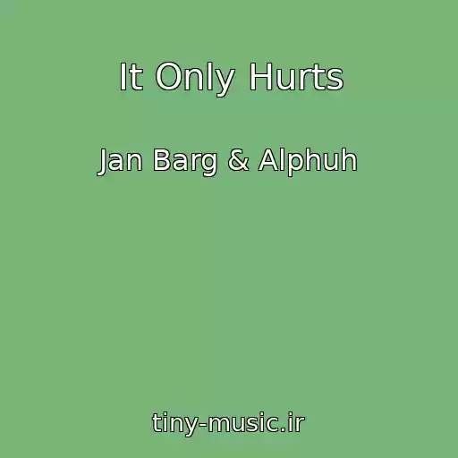 کاور آهنگ It Only Hurts از Jan Barg & Alphuh