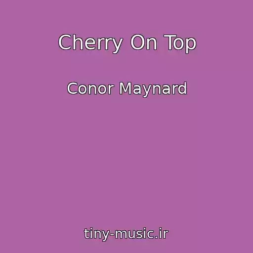 کاور آهنگ Cherry On Top از Conor Maynard