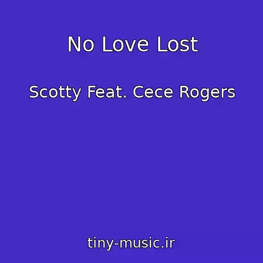 کاور آهنگ No Love Lost از Scotty Feat. Cece Rogers