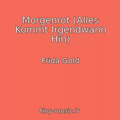 کاور آهنگ Morgenrot (Alles Kommt Irgendwann Hin) از Frida Gold