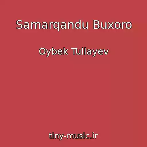 کاور آهنگ Samarqandu Buxoro از Oybek Tullayev