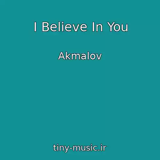 کاور آهنگ I Believe In You از Akmalov