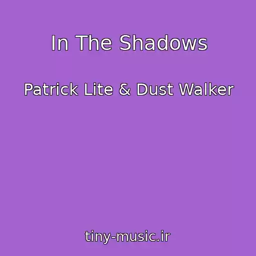 کاور آهنگ In The Shadows از Patrick Lite & Dust Walker