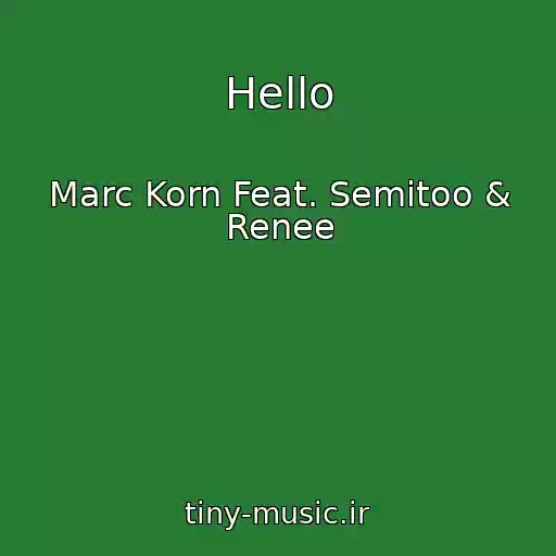 کاور آهنگ Hello از Marc Korn Feat. Semitoo & Renee