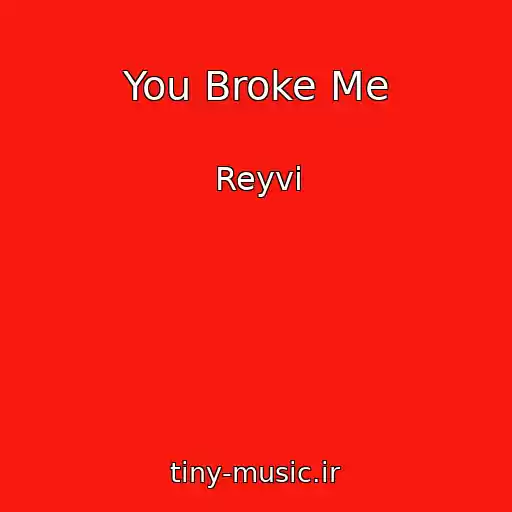 کاور آهنگ You Broke Me از Reyvi