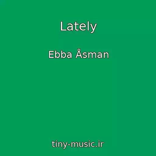 کاور آهنگ Lately از Ebba Åsman