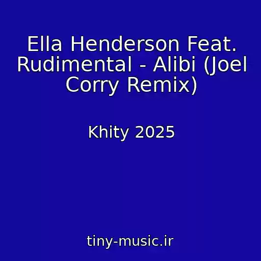 کاور آهنگ Ella Henderson Feat. Rudimental - Alibi (Joel Corry Remix) از Khity 2025