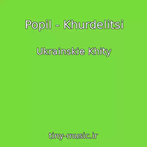 کاور آهنگ Popil - Khurdelitsі از Ukrainskie Khity