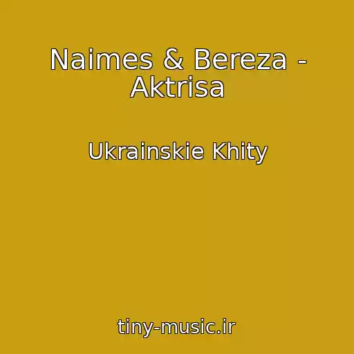 کاور آهنگ Naimes & Bereza - Aktrisa از Ukrainskie Khity