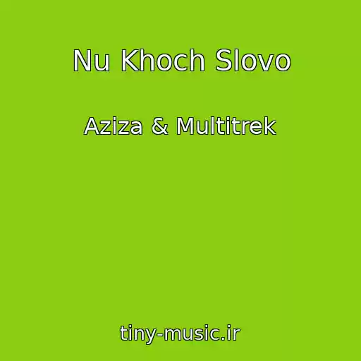 کاور آهنگ Nu Khoch Slovo از Azіza & Multitrek