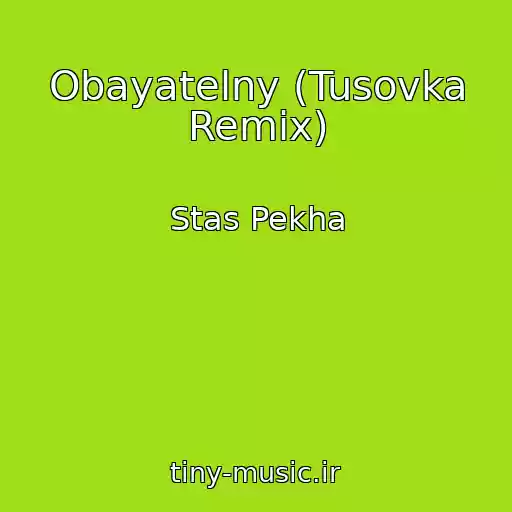 کاور آهنگ Obayatelny (Tusovka Remix) از Stas Pekha