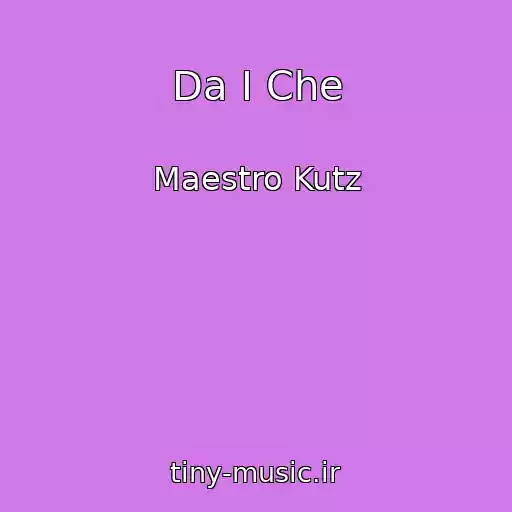 کاور آهنگ Da I Che از Maestro Kutz