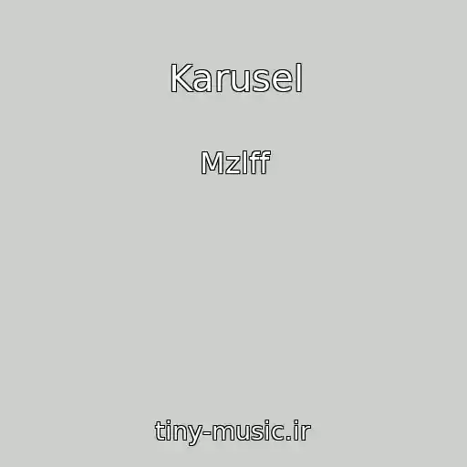 کاور آهنگ Karusel از Mzlff