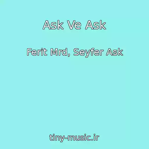 کاور آهنگ Ask Ve Ask از Ferit Mrd, Seyfer Ask