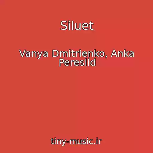 کاور آهنگ Siluet از Vanya Dmitrienko, Anka Peresild