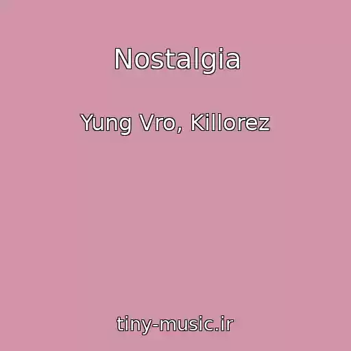 کاور آهنگ Nostalgia از Yung Vro, Killorez