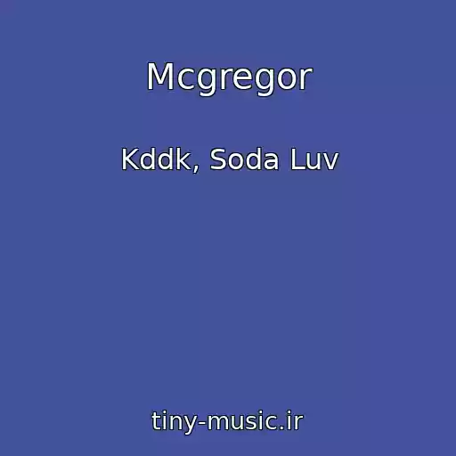 کاور آهنگ Mcgregor از Kddk, Soda Luv