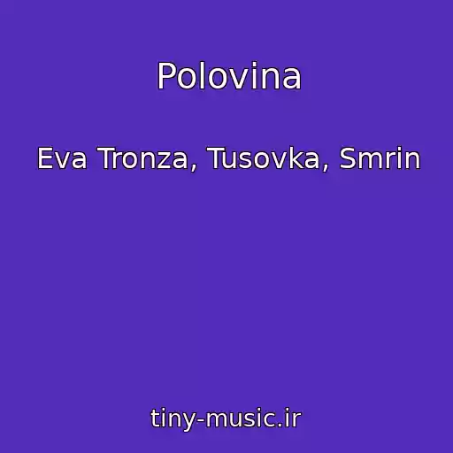 کاور آهنگ Polovina از Eva Tronza, Tusovka, Smrin