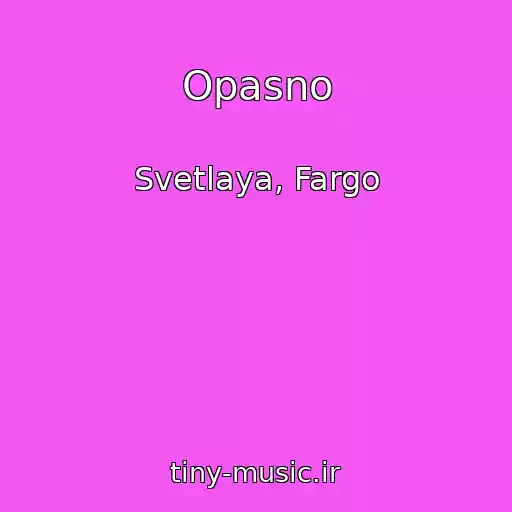 کاور آهنگ Opasno از Svetlaya, Fargo