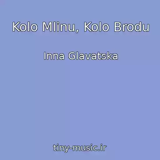 کاور آهنگ Kolo Mlinu, Kolo Brodu از Іnna Glavatska