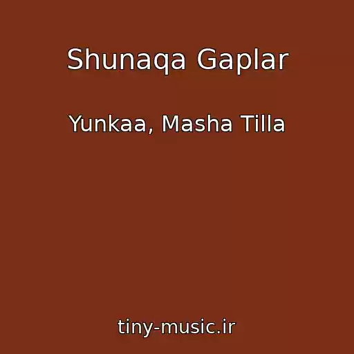 کاور آهنگ Shunaqa Gaplar از Yunkaa, Masha Tilla