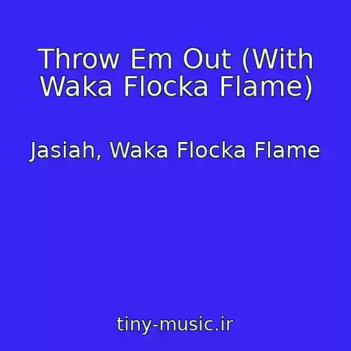 کاور آهنگ Throw Em Out (With Waka Flocka Flame) از Jasiah, Waka Flocka Flame