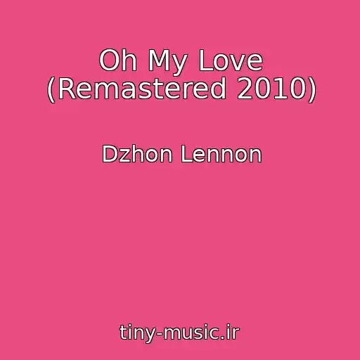 کاور آهنگ Oh My Love (Remastered 2010) از Dzhon Lennon