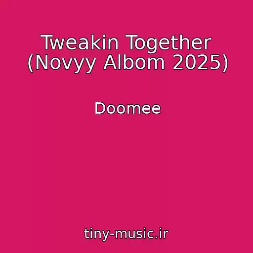 کاور آهنگ Tweakin Together (Novyy Albom 2025) از Doomee