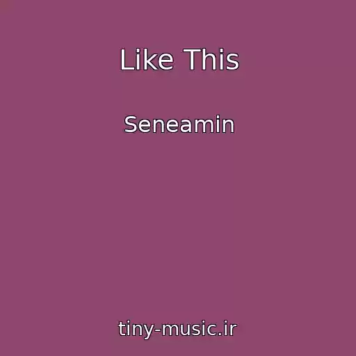 کاور آهنگ Like This از Seneamin