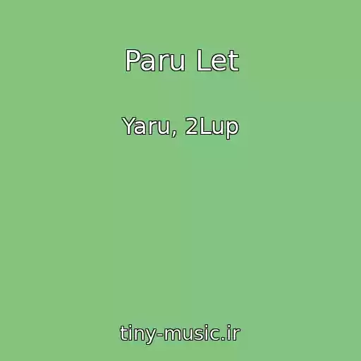 کاور آهنگ Paru Let از Yaru, 2Lup