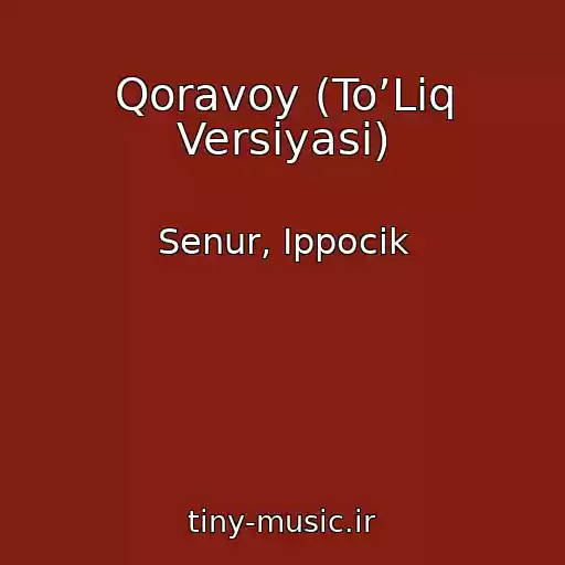 کاور آهنگ Qoravoy (To’Liq Versiyasi) از Senur, Ippocik