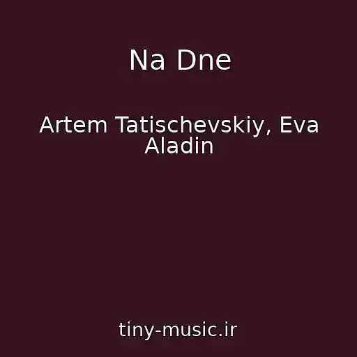 کاور آهنگ Na Dne از Artem Tatischevskiy, Eva Aladin