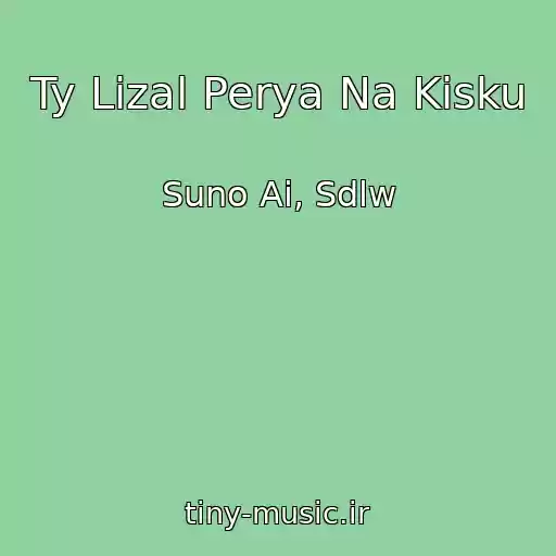 کاور آهنگ Ty Lizal Perya Na Kisku از Suno Ai, Sdlw