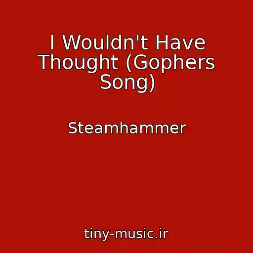 کاور آهنگ I Wouldn't Have Thought (Gophers Song) از Steamhammer