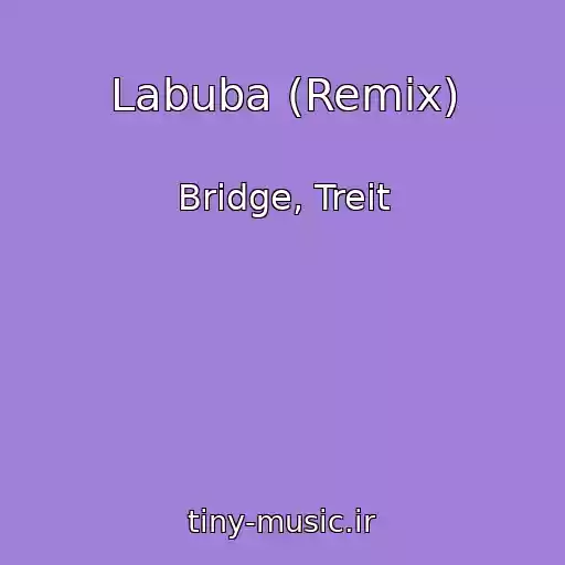 کاور آهنگ Labuba (Remix) از Bridge, Treit