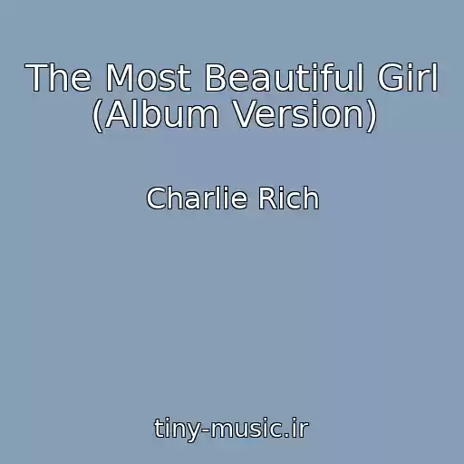 کاور آهنگ The Most Beautiful Girl (Album Version) از Charlie Rich