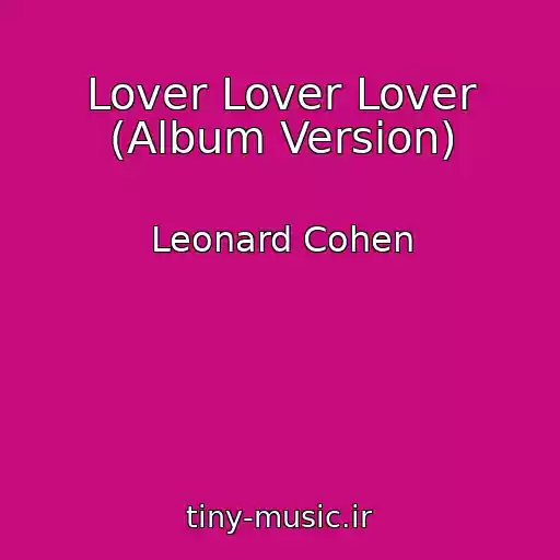کاور آهنگ Lover Lover Lover (Album Version) از Leonard Cohen