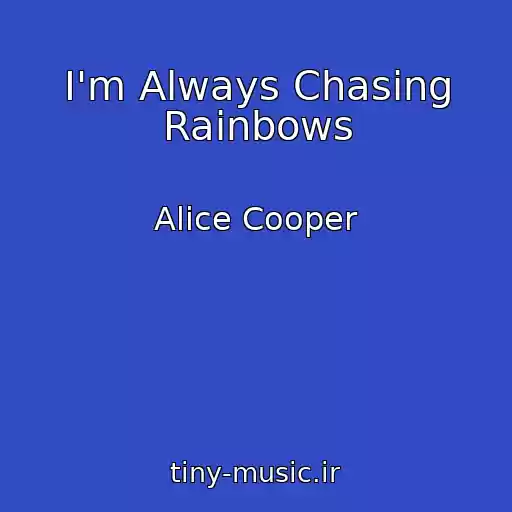 کاور آهنگ I'm Always Chasing Rainbows از Alice Cooper