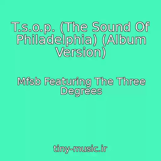 کاور آهنگ T.s.o.p. (The Sound Of Philadelphia) (Album Version) از Mfsb Featuring The Three Degrees