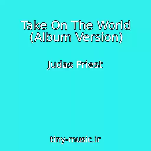 کاور آهنگ Take On The World (Album Version) از Judas Priest