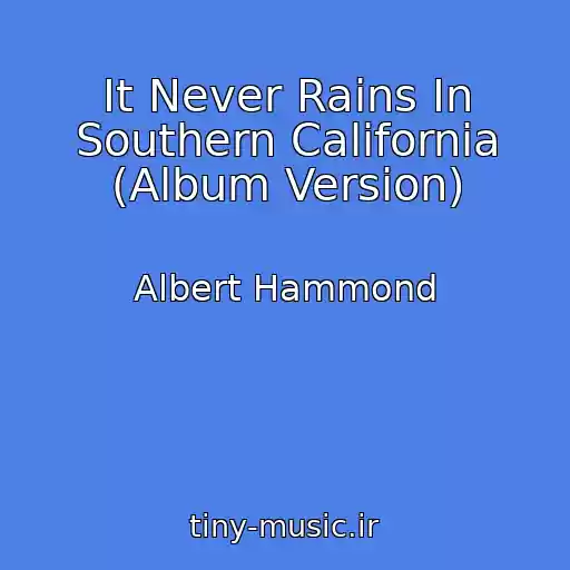 کاور آهنگ It Never Rains In Southern California (Album Version) از Albert Hammond